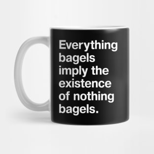 Everything bagels imply the existence of nothing bagels. Mug